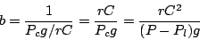 \begin{displaymath}
b=\frac{1}{P_cg/rC}=\frac{rC}{P_cg}=\frac{rC^2}{(P-P_l)g}
\end{displaymath}