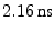 $2.16 \textrm {ns}$