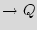$ \rightarrow Q$