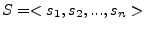 $ S=<s_1,s_2,...,s_n>$