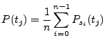 $\displaystyle P(t_j) = \frac{1}{n} \sum_{i=0}^{n-1} P_{s_i}(t_j)$