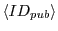 $\langle ID_{pub}\rangle$
