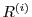 $R^{(i)}$