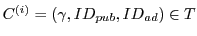 $C^{(i)} =
(\gamma, ID_{pub}, ID_{ad})\in T$