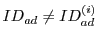 $ID_{ad} \neq
ID^{(i)}_{ad}$