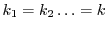 $k_1 = k_2 \ldots = k$