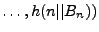 $ \dots, h(n \vert\vert B_n))$