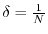 $ \delta = \frac{1}{N}$