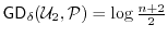 $ \ensuremath{\mathsf{GD}}_\delta(\ensuremath{\mathcal{U}}_2,\P) = \log \frac{n+2}{2} $
