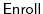 $ \ensuremath{\mathsf{Enroll}}$