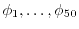 $ \phi_1,
\dots, \phi_{50}$