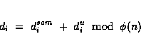 \begin{displaymath}d_i\;=\;d_i^{sem}\;+\;d_i^u \; \bmod \; \phi(n)\end{displaymath}