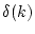 $ \delta(k)$