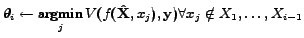 $\displaystyle \theta_i \leftarrow \mathop{\rm argmin}_j V(f(\ensuremath{\bm{\ma...
...}}}},x_j),\ensuremath{\bm{\mathbf{y}}}) \forall x_j \notin X_{1},\ldots,X_{i-1}$