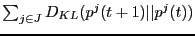 $ \sum_{j \in J} D_{KL}(p^j(t+1)\vert\vert p^j(t))$