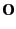 $\displaystyle \textbf{O}$