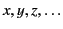 $ x,
y, z, \ldots$