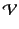 $ \mathcal{V}$