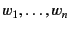 $ w_1, \ldots, w_n$