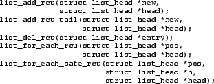 \begin{figure}{\tt\scriptsize\begin{verbatim}list_add_rcu(struct list_head *ne......pos,struct list_head *n,struct list_head *head);\end{verbatim}}\end{figure}