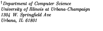 $\textstyle \parbox{3.0in}{\it
$^\dagger$Department of Computer Science\\
Uni...
...is at Urbana-Champaign \\
1304 W. Springfield Ave \\
Urbana, IL 61801 \\ ~}$