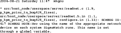 \begin{figure*}\begin{center}
\begin{scriptsize}
\begin{verbatim}2004-08-21 ...
...h a global variable.\end{verbatim}
\end{scriptsize} \end{center}
\end{figure*}