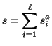 $\displaystyle s = \sum_{i=1}^{\ell} s_i^a$