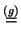 $\displaystyle \stackrel{(g)}{=}$