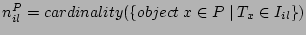 $n^P_{il} = cardinality(\{object&nbsp;x \in P \mid T_x \in I_{il}\})$