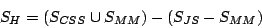 \begin{displaymath}S_H = (S_{CSS} \cup S_{MM}) - (S_{JS} - S_{MM})\end{displaymath}