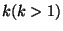 $k (k>1)$