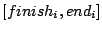 $ [finish_i, end_i]$