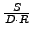 $ \frac{S}{D \cdot R}$