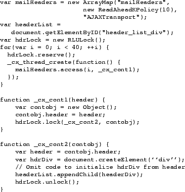 \begin{figure}\begin{footnotesize}
\begin{verbatim}var mailHeaders = new Array...
...hdrLock.unlock();
}\end{verbatim}
\end{footnotesize}\vspace{-.3in}\end{figure}