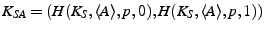 $ K_{SA}=(H(K_S,\descr {A},\epoch ,0), H(K_S,\descr {A},\epoch ,1))$