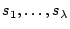 $s_1 , \ldots , s_{\lambda}$