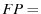 $FP =$