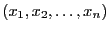 $ (x_1,x_2,\ldots,x_n) $