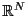 $ \mathbb{R}^N $