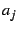 \(a_j\)