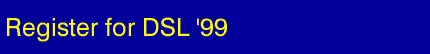 Register for DSL '99