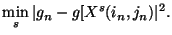 $\displaystyle \min_s \vert g_n-g[X^{s}(i_n,j_n)\vert^2 .$