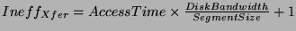 \({Ineff_{Xfer}} = AccessTime \times \frac{DiskBandwidth}{SegmentSize} +1\)