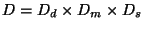 $D = D_d\times D_m \times D_s$