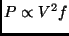 $ P
\propto V^2 f$