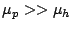 $\mu_p » \mu_h$