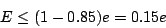 \begin{displaymath}
E \le (1-0.85)e = 0.15e
\end{displaymath}