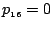 $p_{\scriptscriptstyle 16}=0$