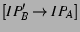 $[IP_B'\rightarrow IP_A]$