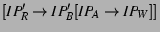 $[IP_R' \rightarrow IP_B' [IP_A\rightarrow IP_W]]$
